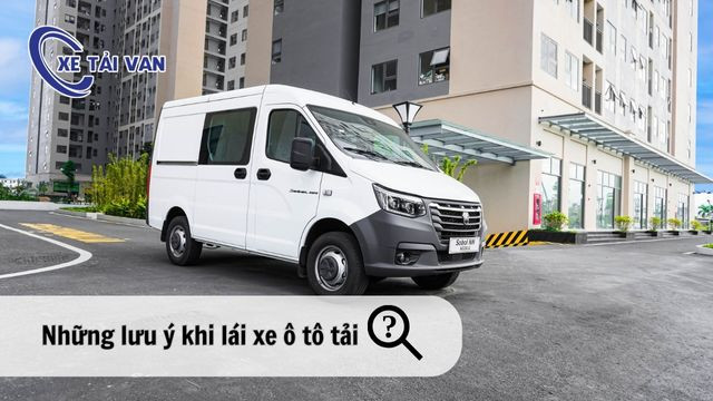 Những lưu ý cần thiết khi lái xe ô tô tải