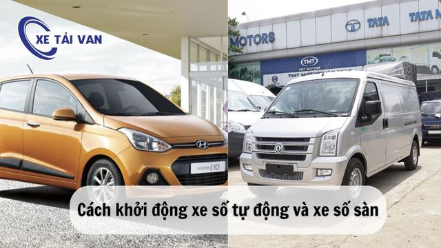 Cách khởi động xe ô tô tải số sàn và tự động chuẩn xác