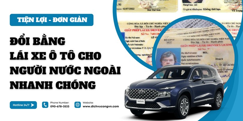 Quy trình đổi bằng lái xe ô tô cho người nước ngoài nhanh chóng, thuận tiện