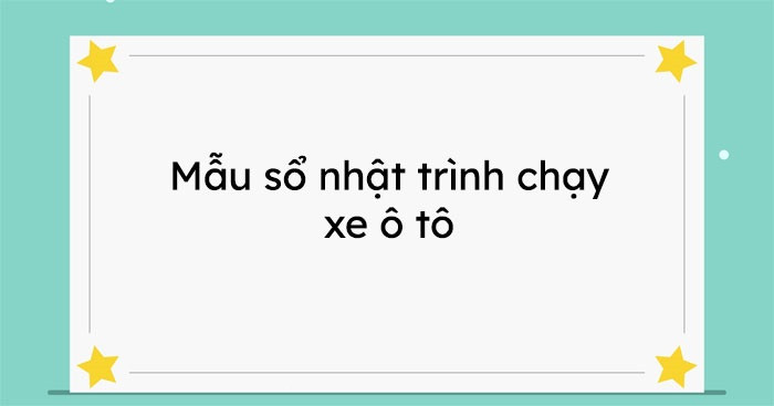 Mẫu sổ lịch trình xe ô tô chi tiết cho việc quản lý vận hành
