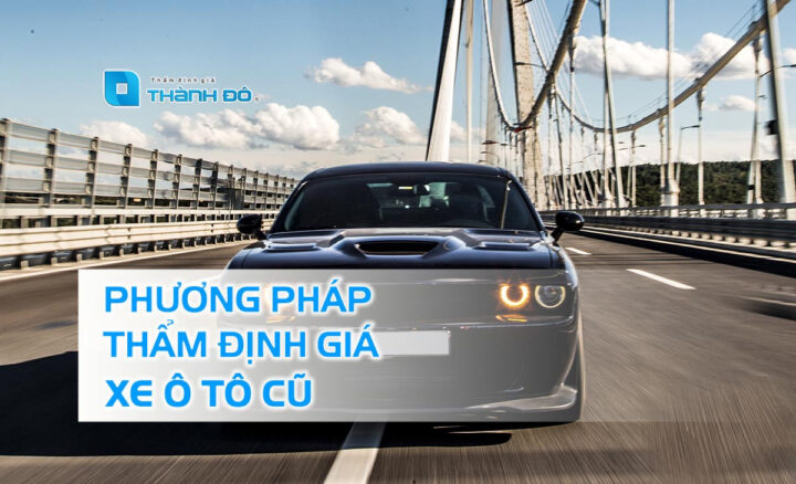 Quy trình phương pháp thẩm định giá xe ô tô cũ