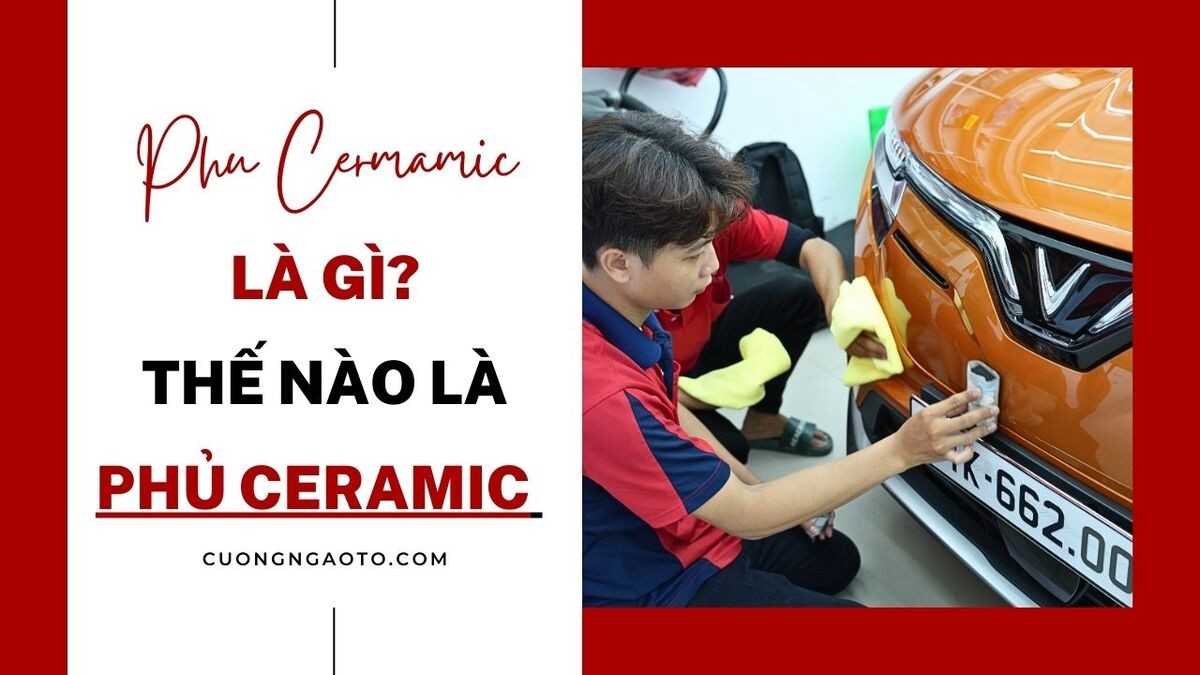 Giải thích phủ ceramic xe ô tô là gì và lợi ích của quy trình này