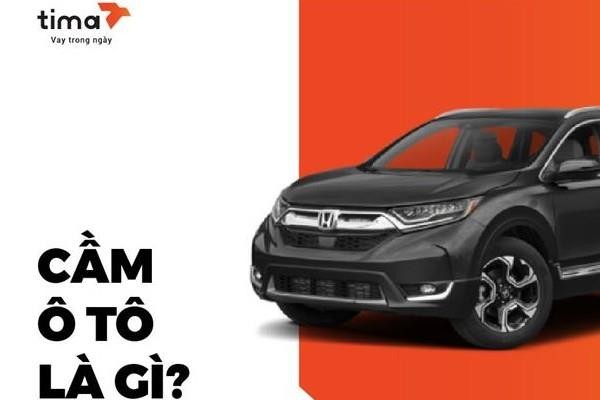 Cầm xe ô tô tại Tima Hà Nội với lãi suất cạnh tranh