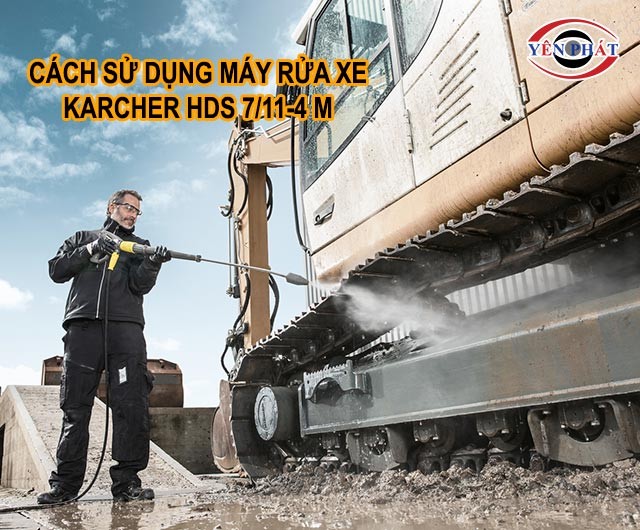 Hướng dẫn các bước sử dụng bơm áp lực rửa xe ô tô Karcher HDS 7/11-4 M