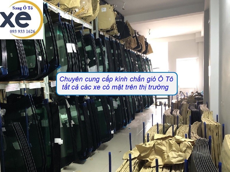 Đại lý cung cấp sỉ và lẻ kính chắn gió xe hơi với giá tốt nhất thị trường