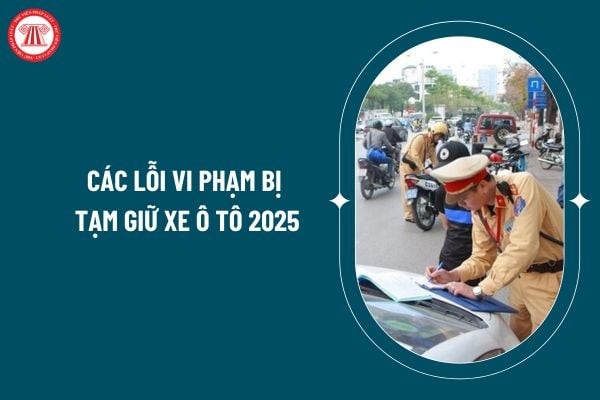 Quy trình kiểm tra và tạm giữ xe ô tô vi phạm theo Nghị định 168/2024
