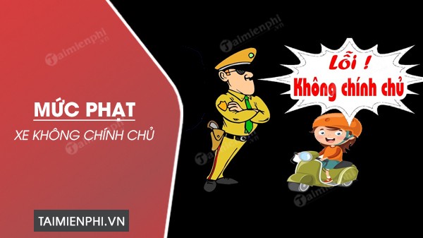 mức phạt xe ô tô không chính chủ