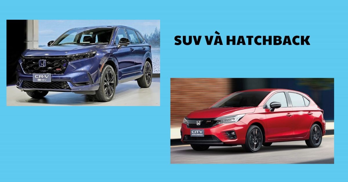 Giữa SUV và xe Hatchback có sự khác biệt về trọng lượng và khả năng vận hành