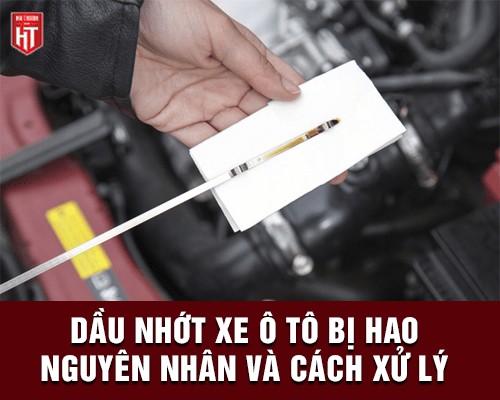 Dấu hiệu và nguyên nhân xe ô tô bị hao nhớt cần kiểm tra