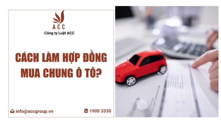 Cách làm hợp đồng mua chung ô tô?