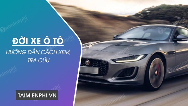 Bảng mã ký tự VIN chuẩn quốc tế giúp xác định đời xe ô tô mới nhất từ năm 1981