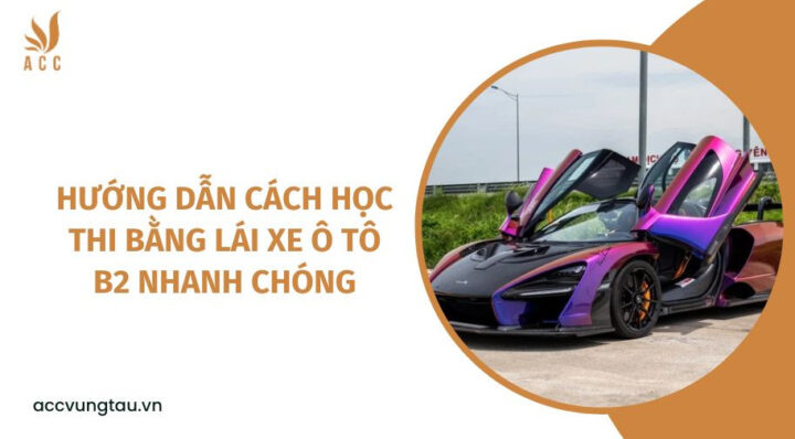 Hướng dẫn chi tiết cách học thi bằng lái xe ô tô B2 hiệu quả