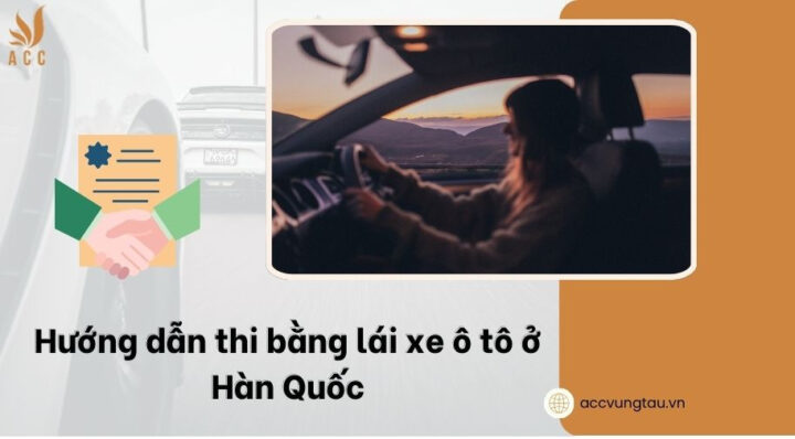 Thủ tục **thi bằng lái xe ô tô ở Hàn Quốc** cho người nước ngoài