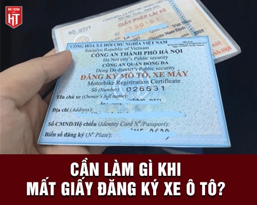Quy trình và thủ tục khi mất đăng ký xe ô tô cần làm gì để cấp lại.