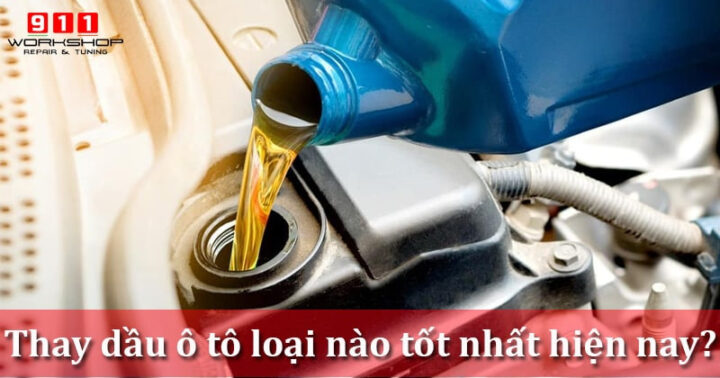 thay dáº§u Ã´ tÃ´ loáº¡i nÃ o tá»‘t nháº¥t