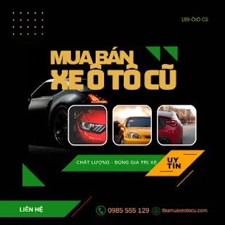 Mua bán xe ô tô cũ uy tín và chuyên nghiệp
